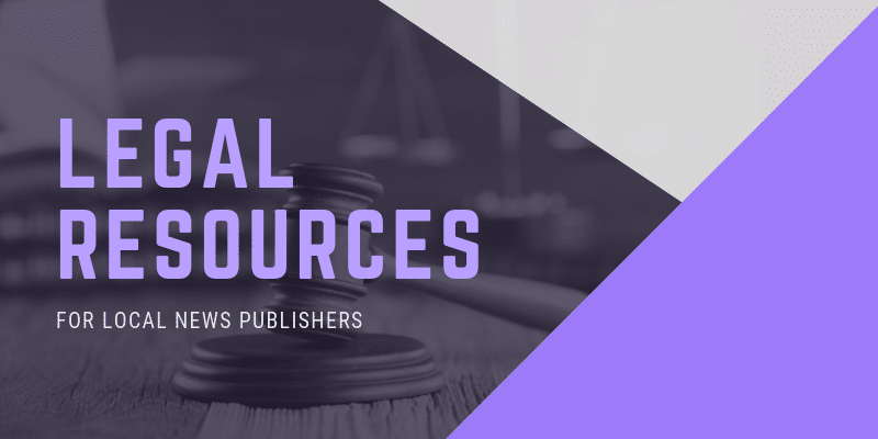 Decoration only: A rectangular image with a purple and black background and light purple text that says "LEGAL RESOURCES FOR LOCAL NEWS PUBLISHERS."