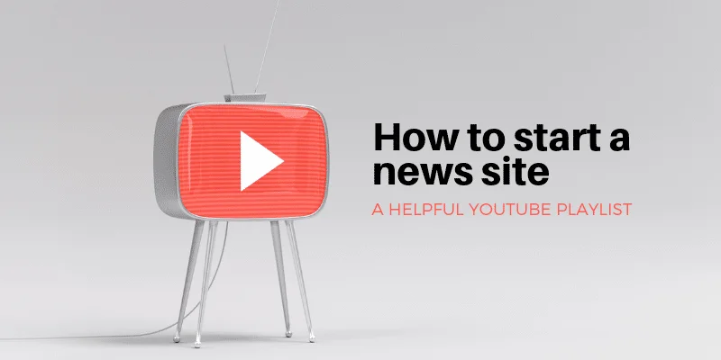 Decoration only: A rectangular image with a gray background, a blue border, and white text that says "How to start a local news site: A helpful YouTube playlist."."
