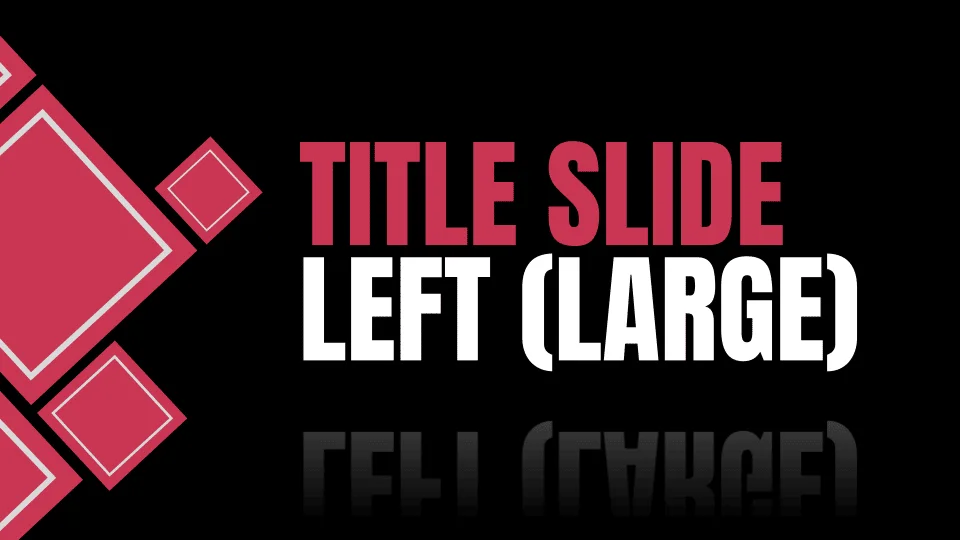 A black title slide with red and white diamonds on the left margins and red and white text that reads, "TITLE SLIDE LEFT (LARGE)"